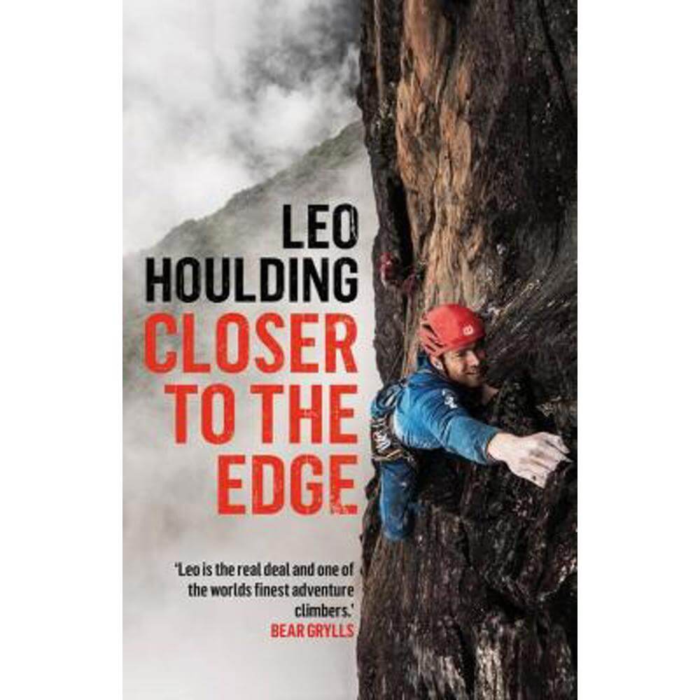 Closer to the Edge: Climbing to the Ends of the Earth (Paperback) - Leo Houlding